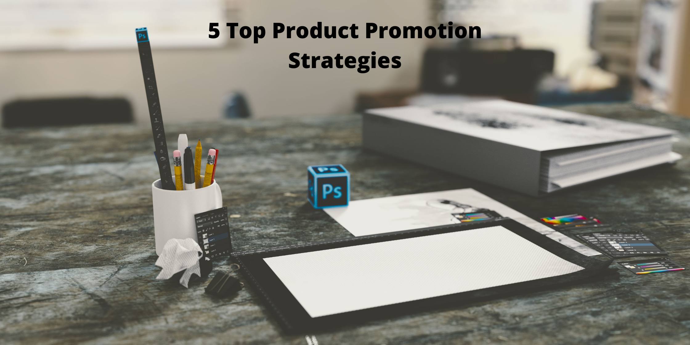 5 Top Product Promotion Strategies