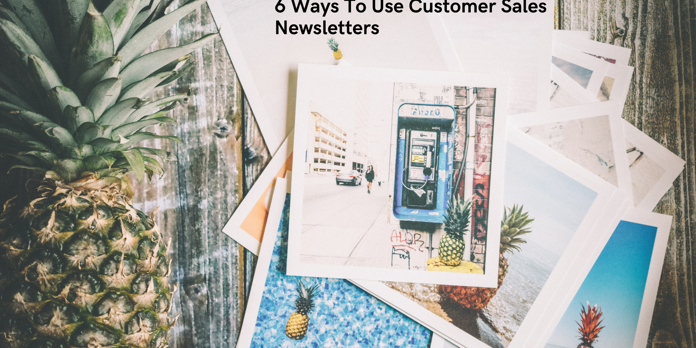 6 Ways To Use Customer Sales Newsletters